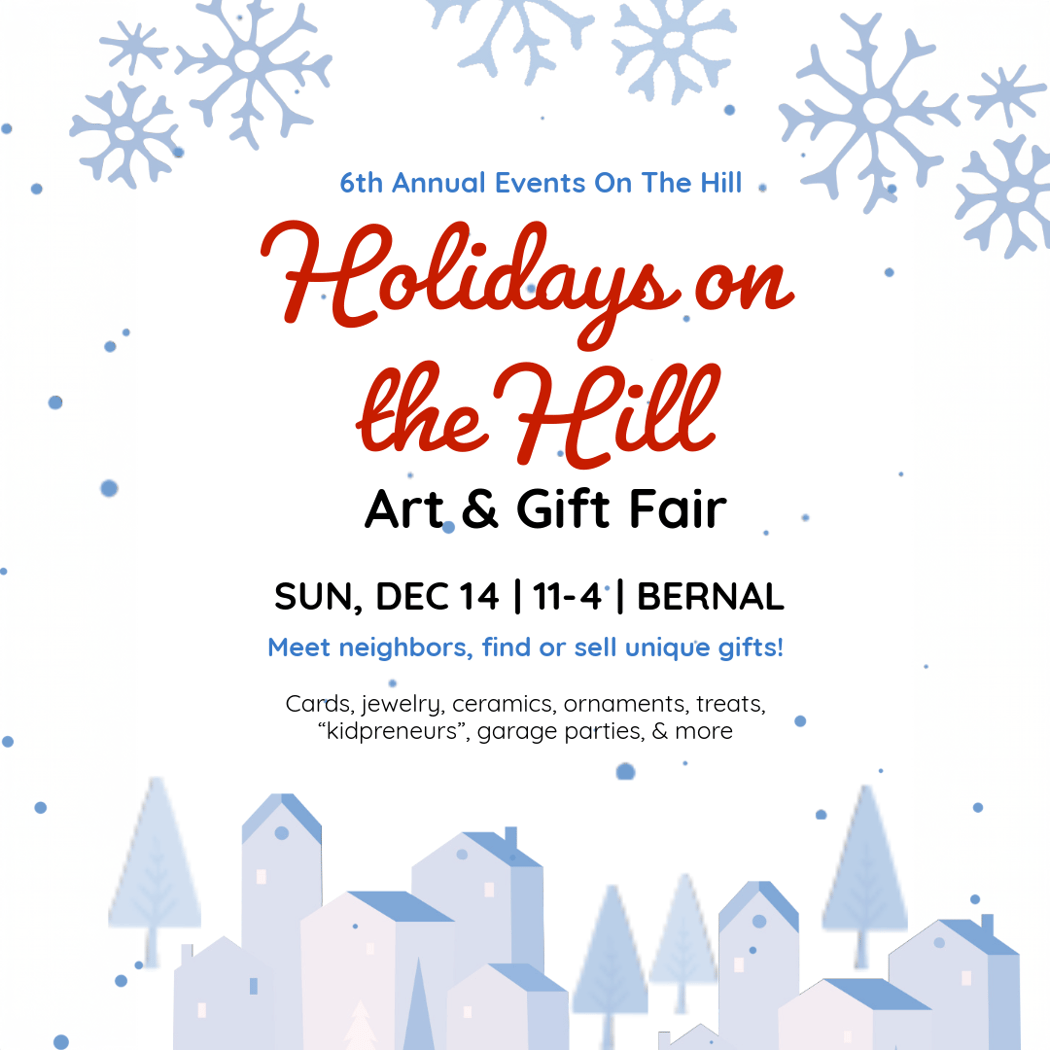 6th Annual Bernal Heights Holidays on the Hill Art + Gift Faire 1