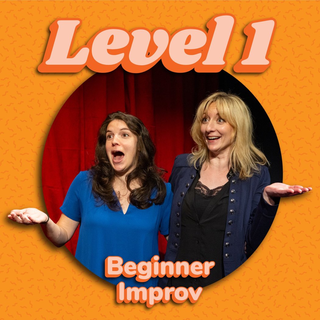 Level 1 Improv "Beginner Improv"(Mondays) Begins 1