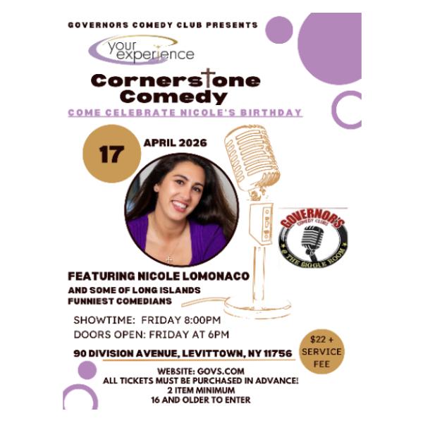 YOUR EXPERIENCE CORNERSTONE COMEDY COME CELEBRATE NICOLE'S BIRTHDAY - SPECIAL EVENT 1
