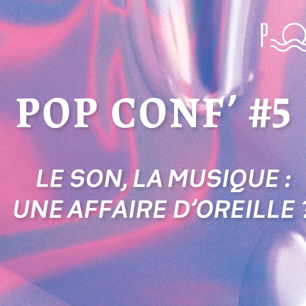 CONFÉRENCE – POP CONF’ #5 1