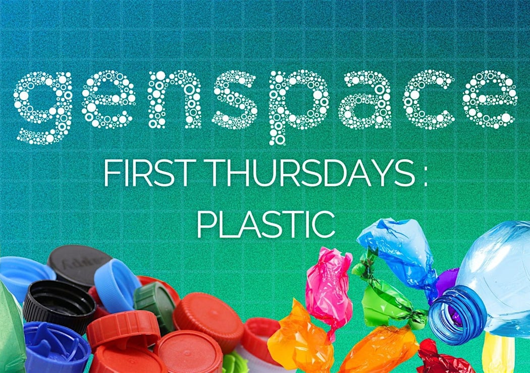 First Thursdays at Genspace: Plastic