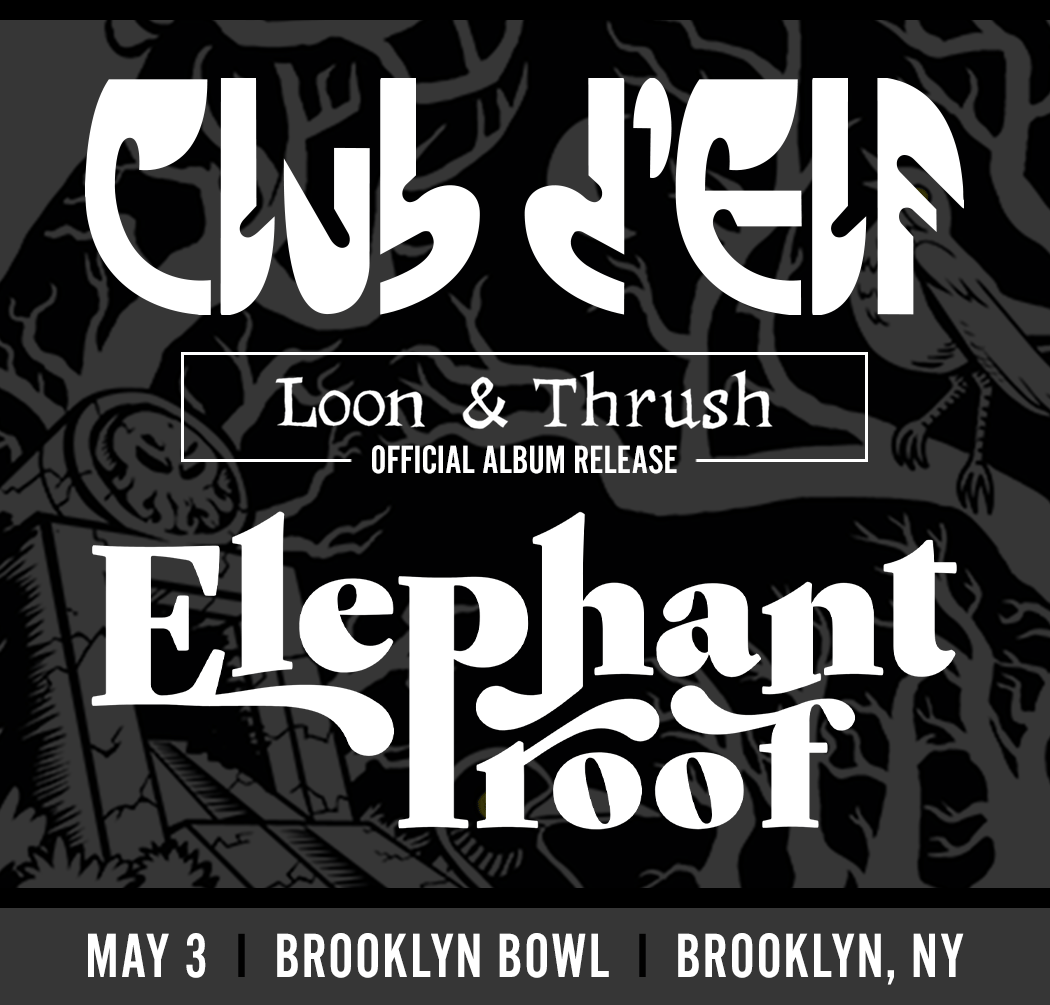 Club d'Elf 'Loon & Thrush' Official Album Release & Elephant Proof 1