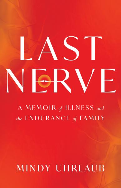 Last Nerve: A Memoir of Illness and the Endurance of Family 1