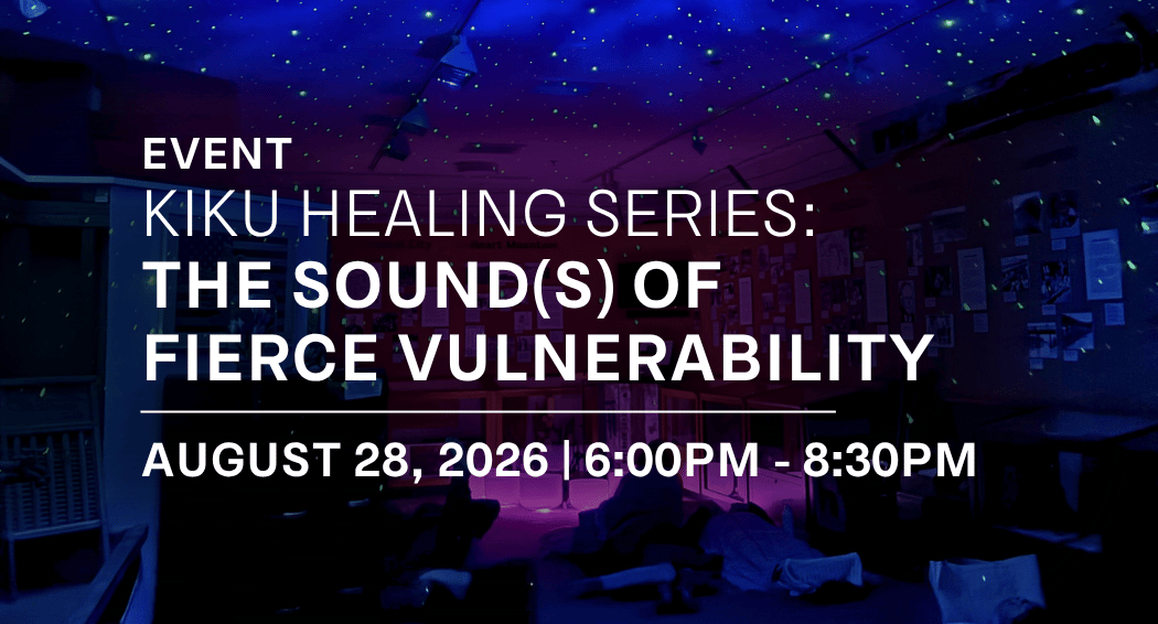 Kiku Healing Series: The Sound(s) of Fierce Vulnerability Soundbath Session
