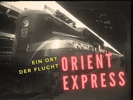 ORIENT EXPRESS – EIN ORT DER FLUCHT 1