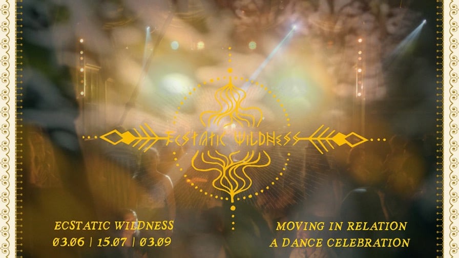 Ecstatic Wildness :: Moving in Relation :: A Dance Celebration