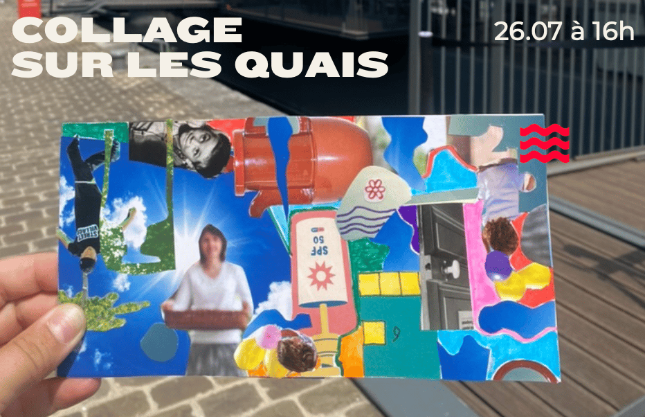 Collage sur les quais, une bulle de créativité au bord de l'eau 1