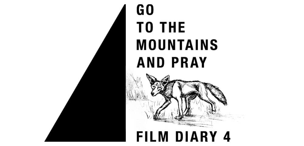 FILM DIARY 4: GO TO THE MOUNTAINS AND PRAY 1