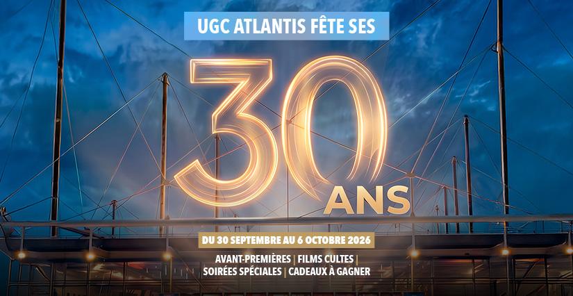 Les 30 ANS de l'UGC ATLANTIS