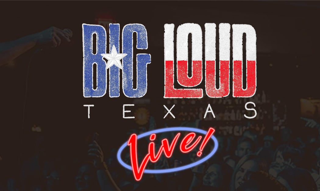 Big Loud Texas Live! 1