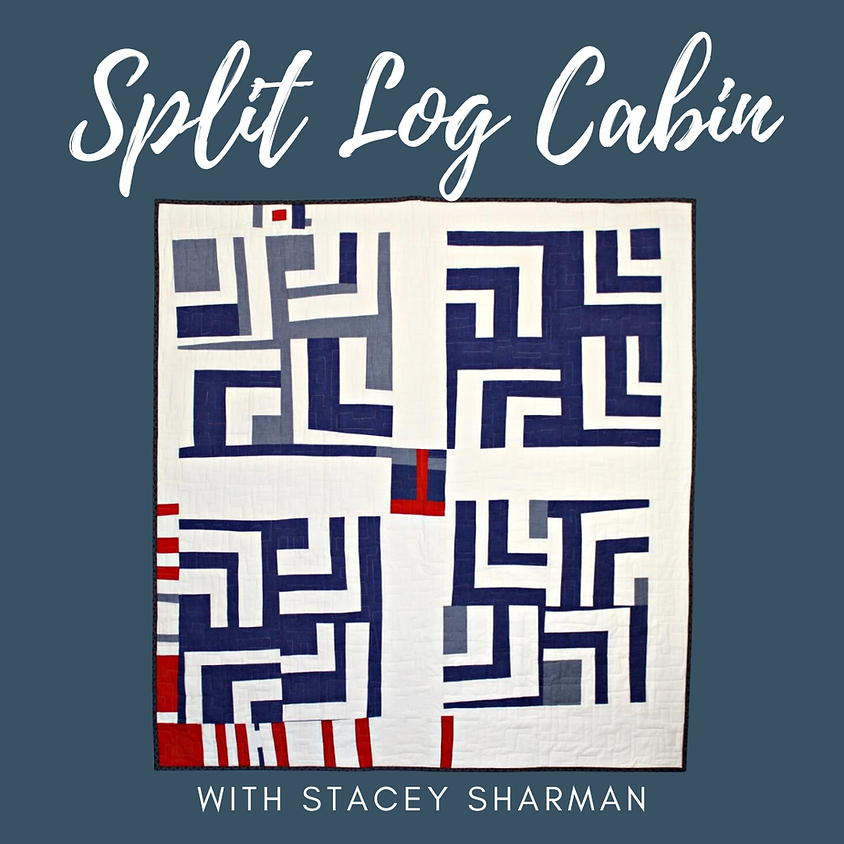 Improvisational Split Log Cabin Quilt Workshop with Stacey Sharman 1