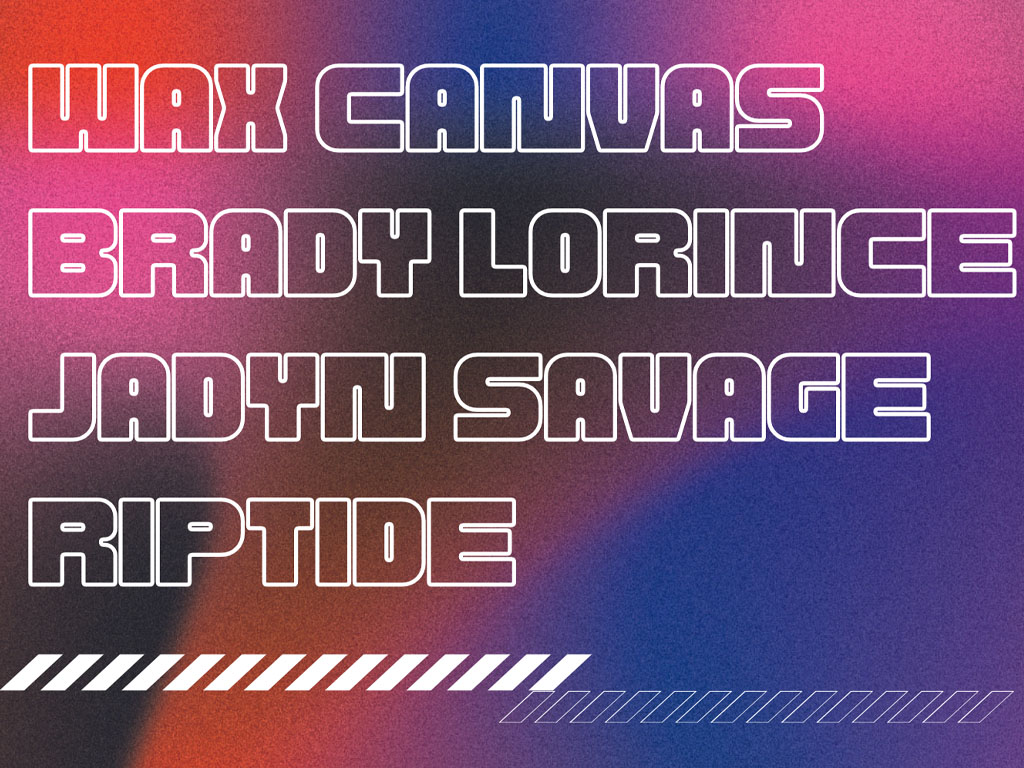 Wax Canvas, Brady Lorince, Jadyn Savage, Riptide