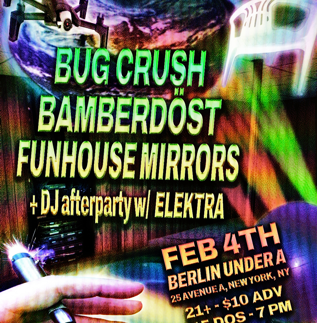 Funhouse Mirrors | Bamberdöst | Bug Crush + afterparty with DJ Elektra 1