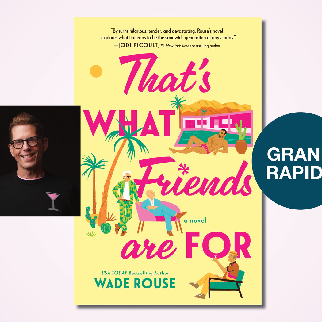 That’s What Friends Are For with Wade Rouse 1