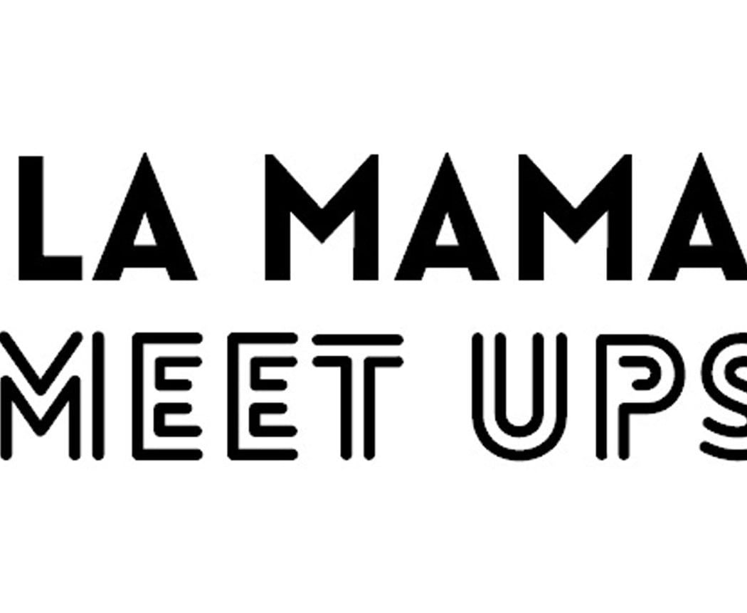 La MaMa Meet-Ups 1