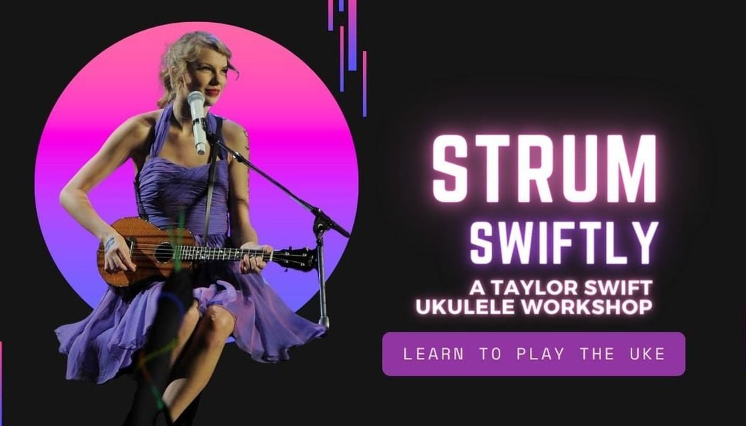 Strum Swiftly - A Taylor Swift Ukulele Workshop 1