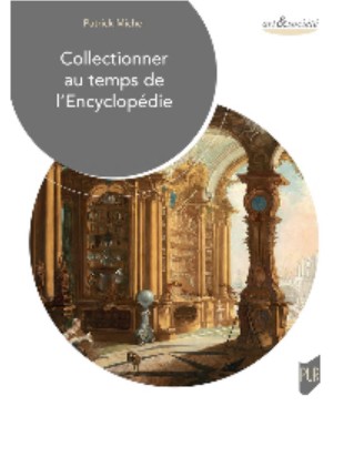 Collectionner au temps de l'Encyclopédie de Patrick Michel 1