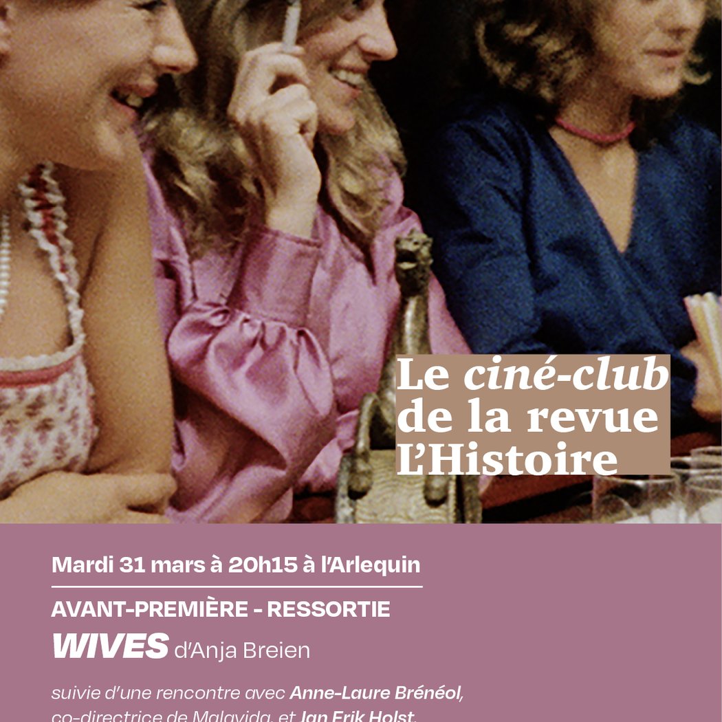 LE CINÉ-CLUB DE LA REVUE L'HISTOIRE / AVANT-PREMIÈRE - RESSORTIE : WIVES 1