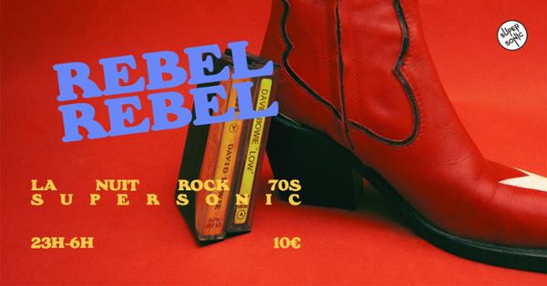 Rebel Rebel / La nuit Rock 70’s 1