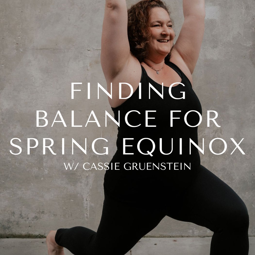 Finding Balance for Spring Equinox with Cassie Gruenstein 1