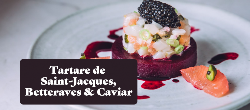 Tartare de Saint Jacques, Betteraves et Caviar 1