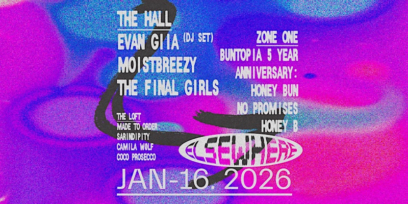 Evan Giia (DJ Set), moistbreezy, The Final Girls, BUNTOPIA, Made To Order 1