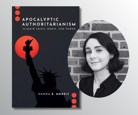 Apocalyptic Authoritarianism: Climate Crisis, Media, and Power 1