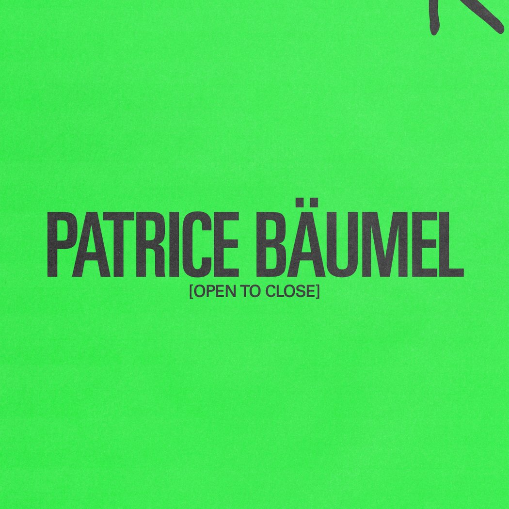 Patrice Bäumel Open To Close 1
