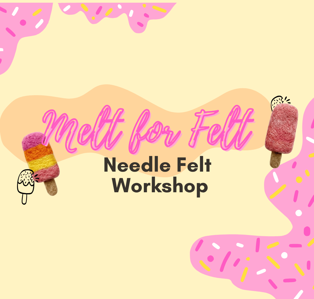 Melt for Felt: Needle Felt Workshop 1