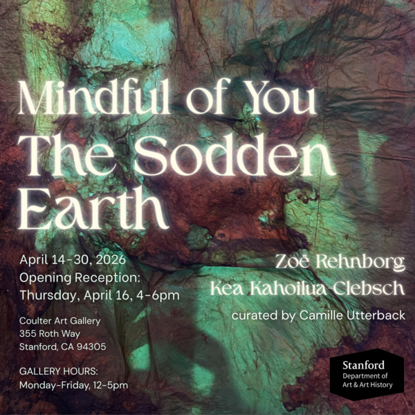 Mindful of You The Sodden Earth | 2026 Undergraduate Honors Thesis Exhibition 1
