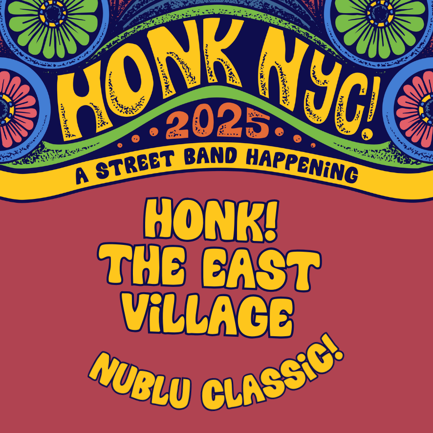 HONK! The East Village! NuBlu Classic A Day-Into-Night HONK! Happening 1