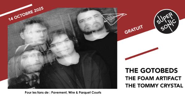 The Gotobeds • The Foam Artifact • The Tommy Crystal 1