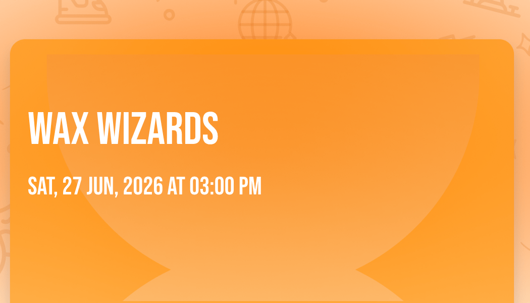 Wax Wizards 1