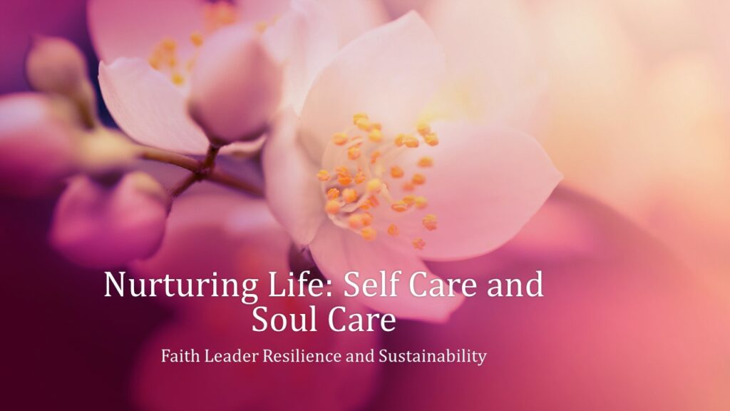Nurturing Life: Self Care and Soul Care 1