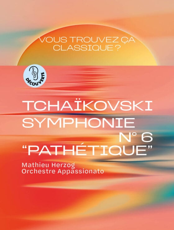 Vous trouvez ça classique ? Tchaïkovski, Symphonie n° 6 "Pathétique" 1