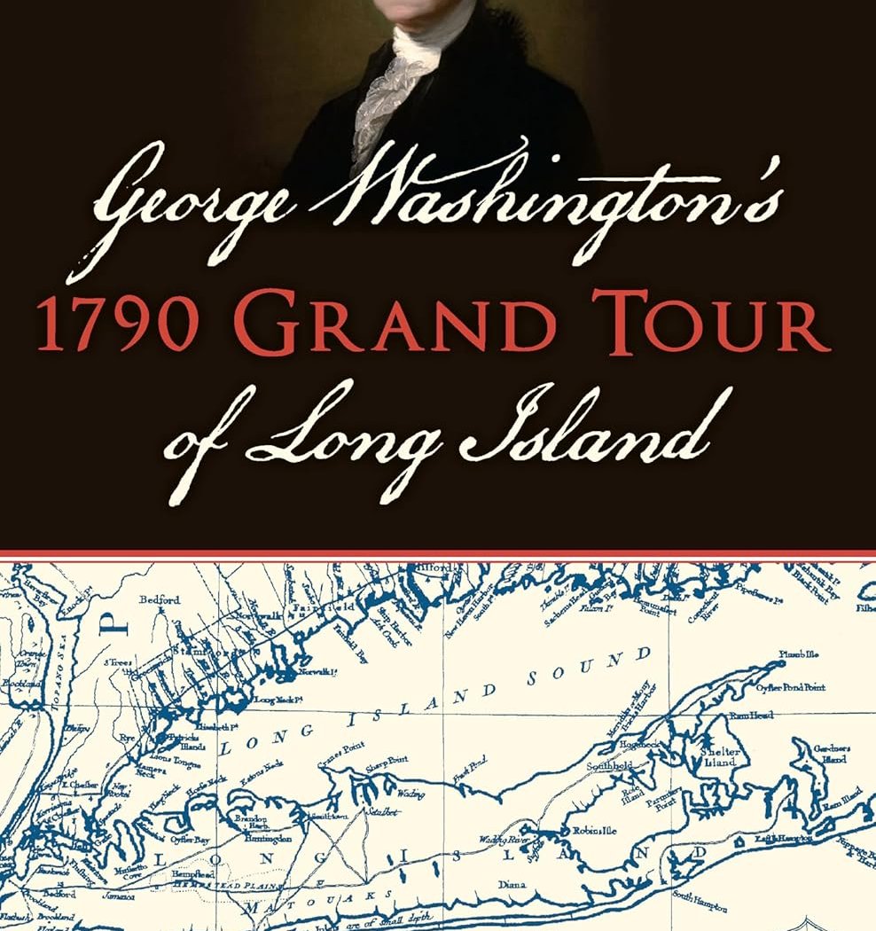 George Washington’s 1790 Grand Tour of Long Island History & Culture Talks 1