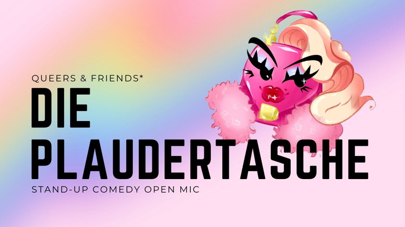 DIE PLAUDERTASCHE - das erste Stand-up Comedy Open Mic für queere Comedians und Friends!