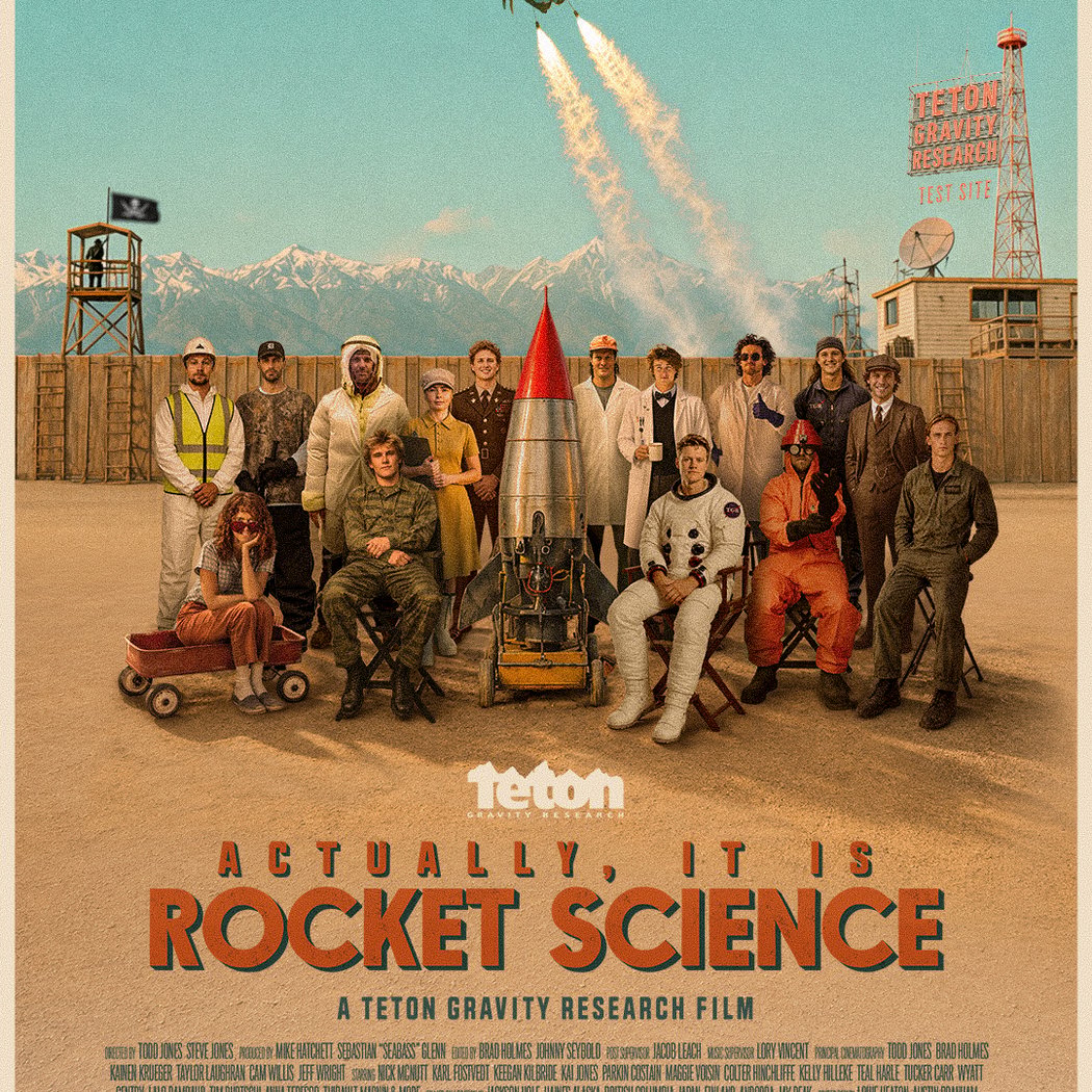 Teton Gravity Research presents 'Actually, It Is Rocket Science'