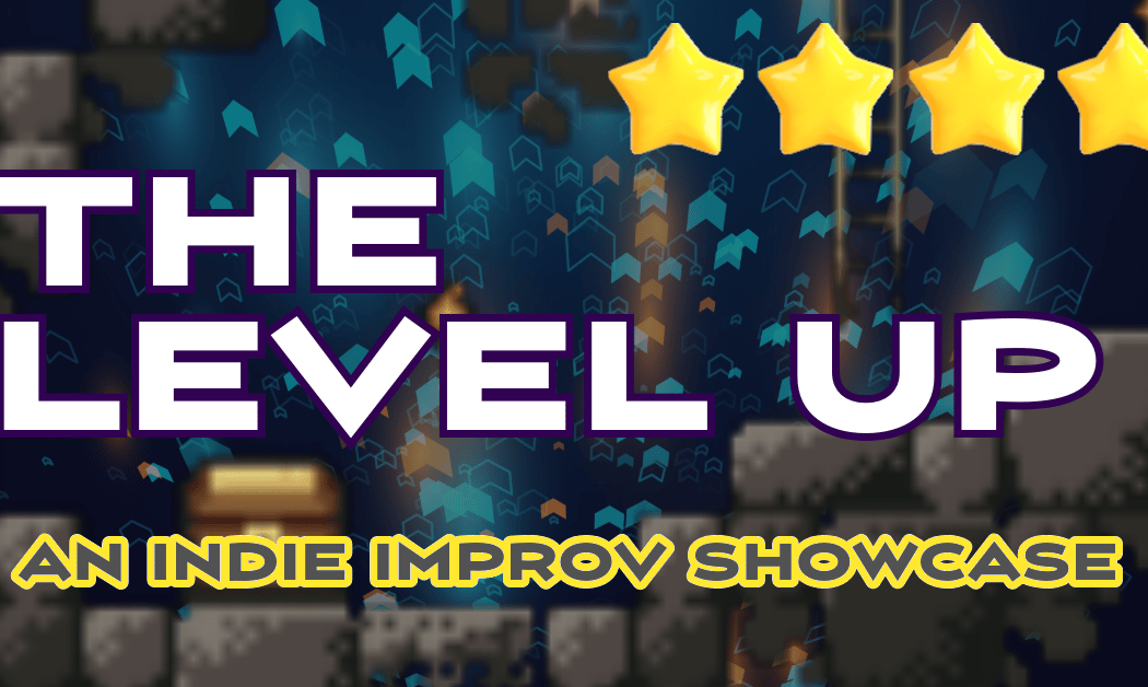The Level Up: An Indie Improv Showcase 1