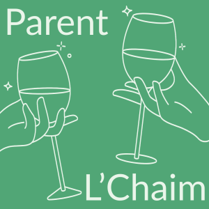 Parent L’Chaim: Tu B’shevat 1