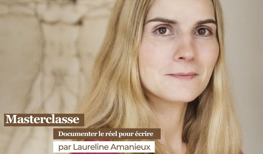Masterclasse de Laureline Amanieux: documenter le réel pour écrire 1