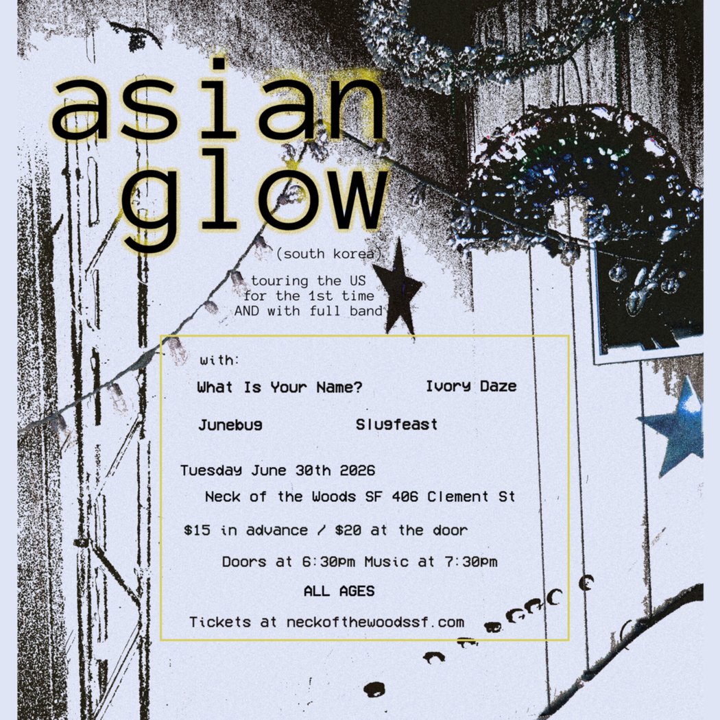 Asian Glow/ / What is Your Name?/ Ivory Daze/ Junebug/ Slugfeast
