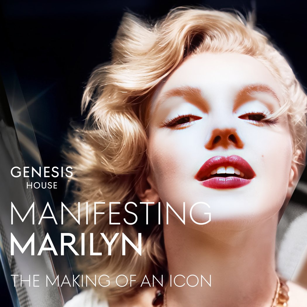 Manifesting Marilyn: The Making of an Icon