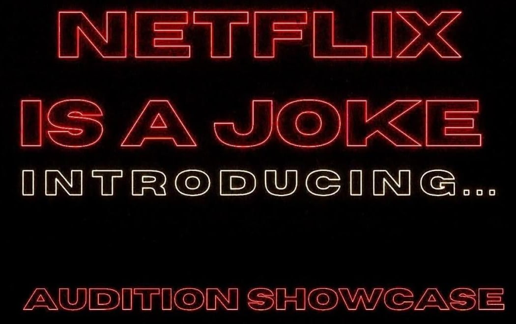 NETFLIX IS A JOKE: Audition Showcase 1
