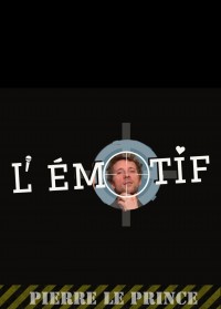 Pierre Le Prince : L'Émotif 2