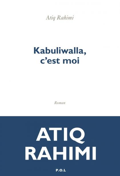 ATIQ RAHIMI Atiq Rahimi, Kabuliwalla, c'est moi 1