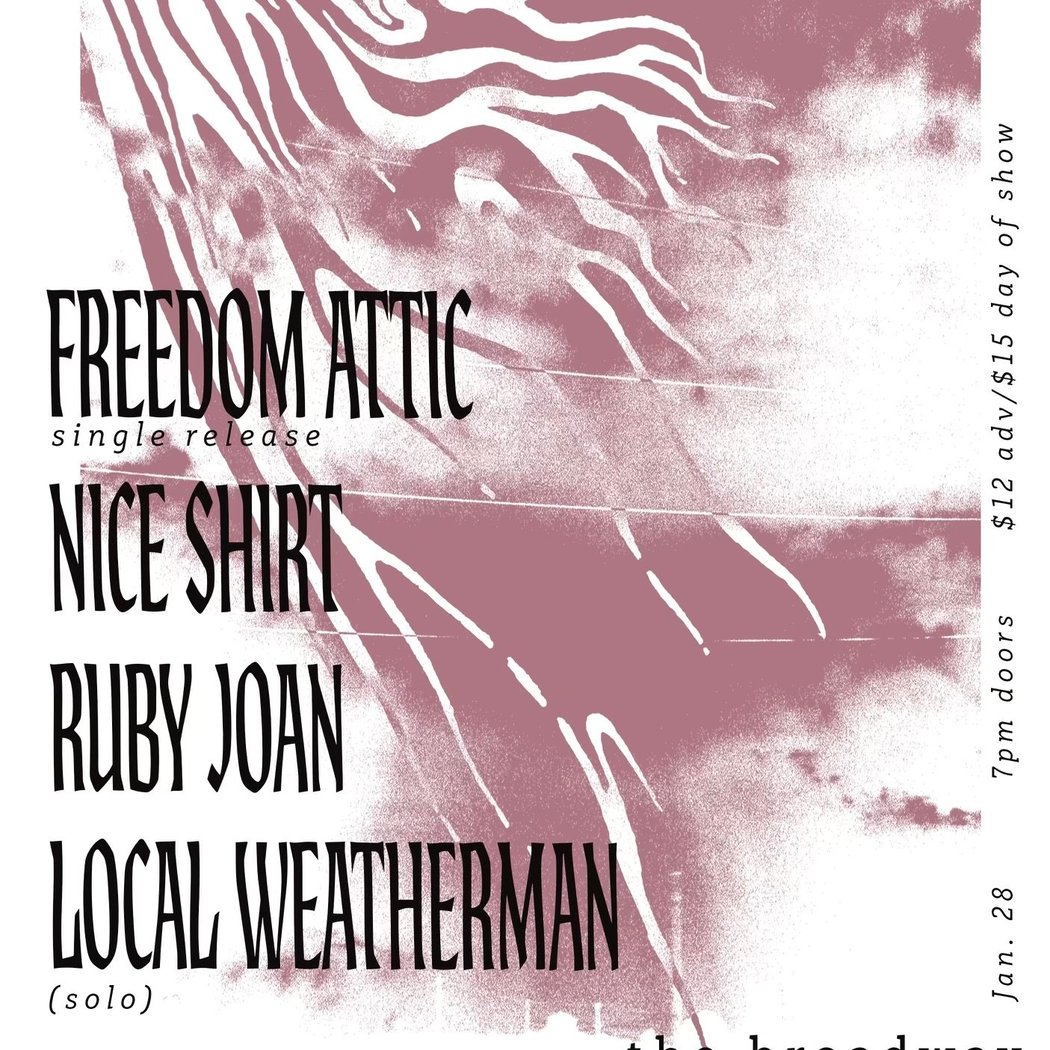 Freedom Attic headline The Broadway with support from Nice Shirt, Ruby Joan + Local Weatherman (solo) 1