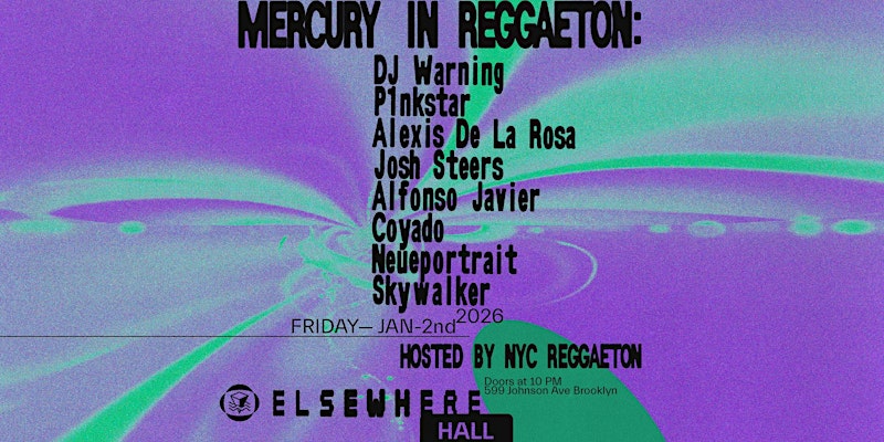 Mercury In Reggaeton w/ DJ Warning, P1nkstar, Alexis De La Rosa + more 1
