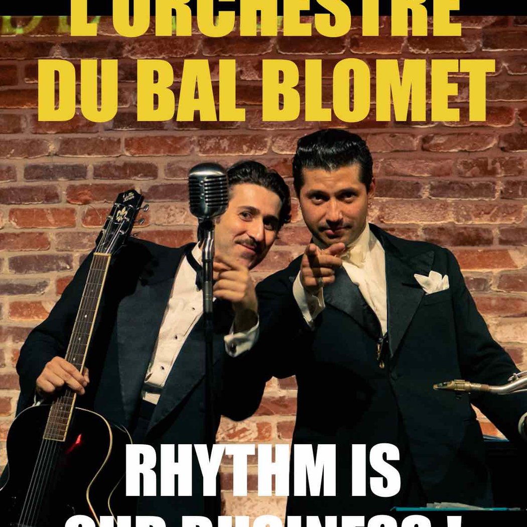 L ORCHESTRE DU BAL BLOMET RHYTHM IS OUR BUSINESS !