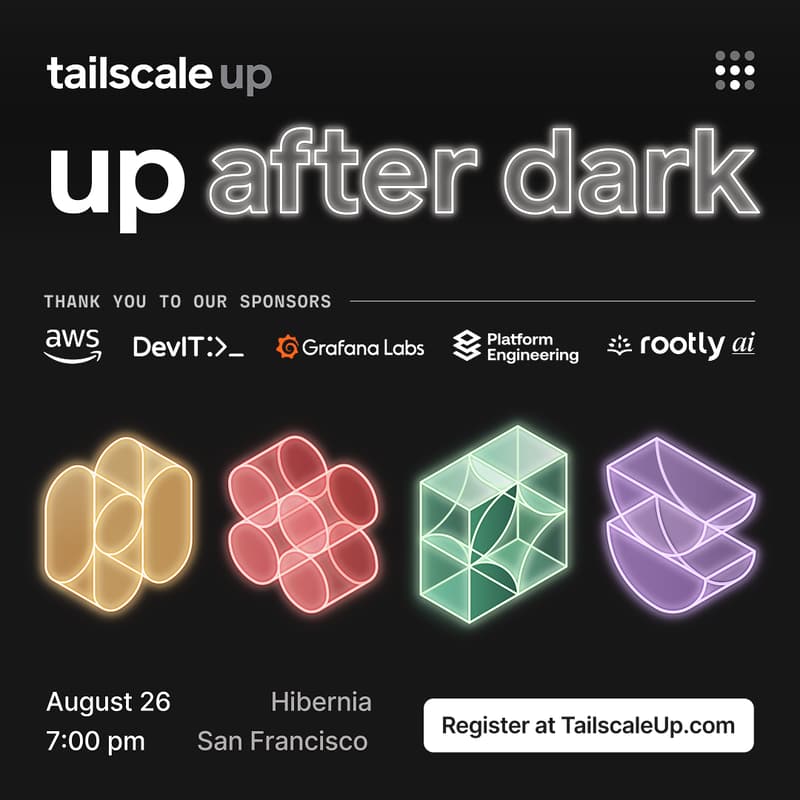 Up After Dark - TailscaleUp's Official Afterparty